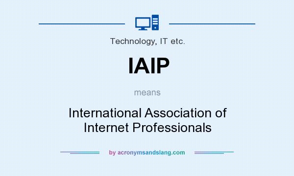 What does IAIP mean? It stands for International Association of Internet Professionals