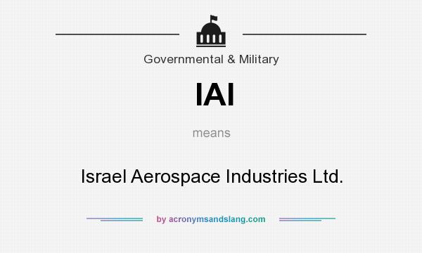 What does IAI mean? It stands for Israel Aerospace Industries Ltd.