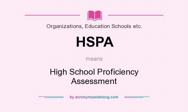 What does HSPA mean? It stands for High School Proficiency Assessment