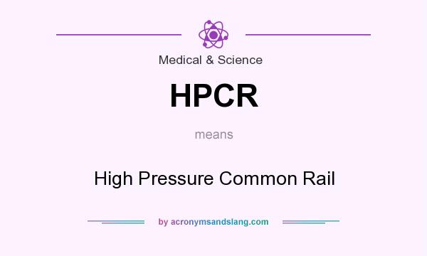 What does HPCR mean? It stands for High Pressure Common Rail