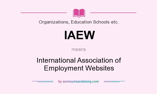 What does IAEW mean? It stands for International Association of Employment Websites