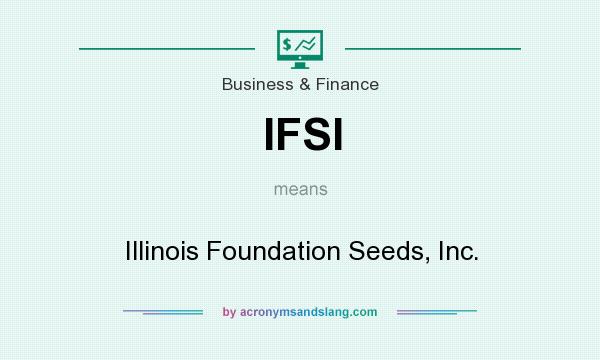 What does IFSI mean? It stands for Illinois Foundation Seeds, Inc.