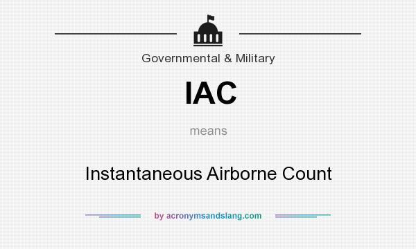 What does IAC mean? It stands for Instantaneous Airborne Count