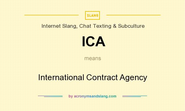 What does ICA mean? It stands for International Contract Agency