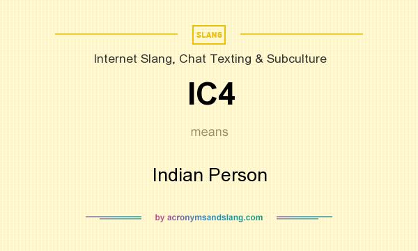 What does IC4 mean? It stands for Indian Person