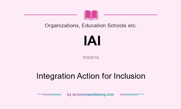 What does IAI mean? It stands for Integration Action for Inclusion