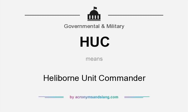 What does HUC mean? It stands for Heliborne Unit Commander