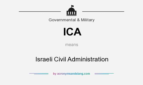 What does ICA mean? It stands for Israeli Civil Administration
