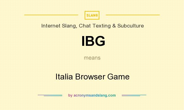 What does IBG mean? It stands for Italia Browser Game