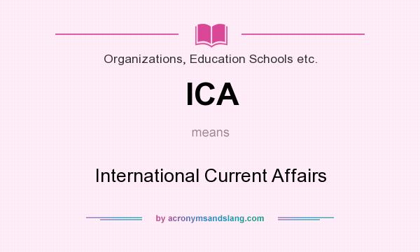 What does ICA mean? It stands for International Current Affairs