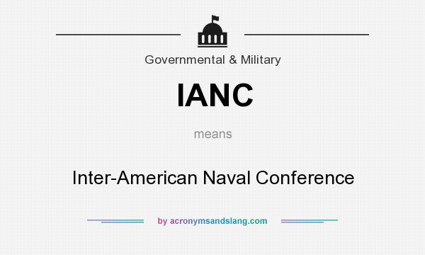 What does IANC mean? It stands for Inter-American Naval Conference