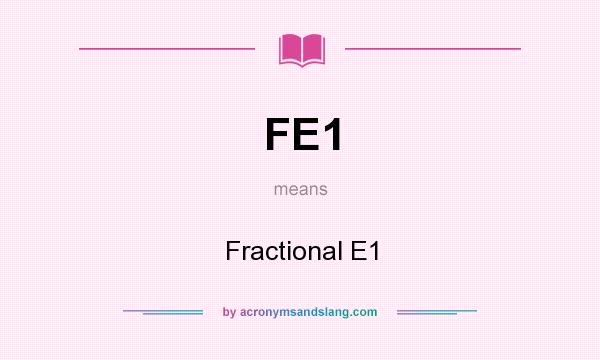 What does FE1 mean? It stands for Fractional E1
