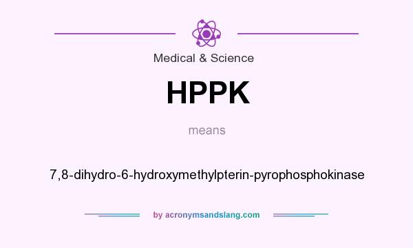 What does HPPK mean? It stands for 7,8-dihydro-6-hydroxymethylpterin-pyrophosphokinase