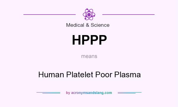 What does HPPP mean? It stands for Human Platelet Poor Plasma