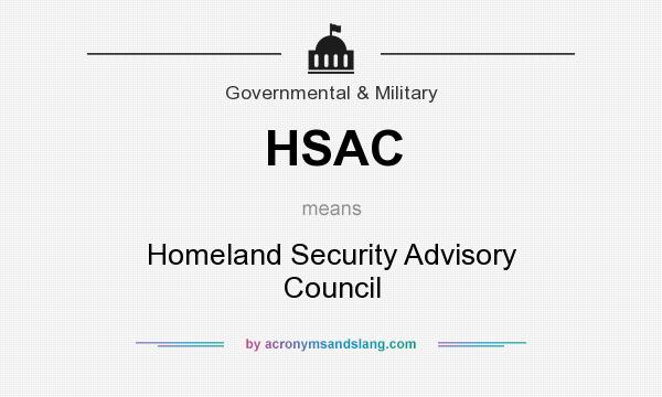 What does HSAC mean? It stands for Homeland Security Advisory Council