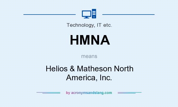 What does HMNA mean? It stands for Helios & Matheson North America, Inc.