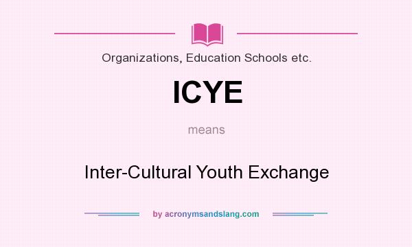 What does ICYE mean? It stands for Inter-Cultural Youth Exchange