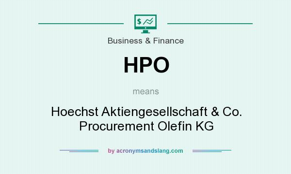 What does HPO mean? It stands for Hoechst Aktiengesellschaft & Co. Procurement Olefin KG