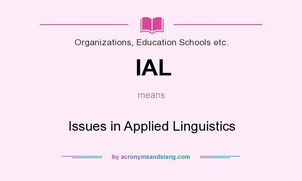 What does IAL mean? It stands for Issues in Applied Linguistics