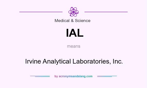 What does IAL mean? It stands for Irvine Analytical Laboratories, Inc.