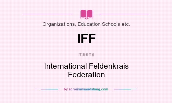 What does IFF mean? It stands for International Feldenkrais Federation
