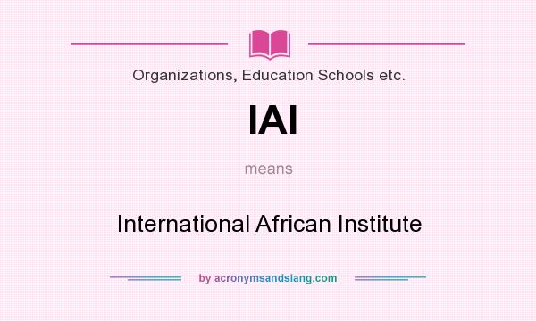 What does IAI mean? It stands for International African Institute