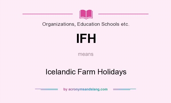 What does IFH mean? It stands for Icelandic Farm Holidays