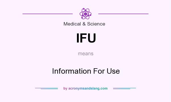What does IFU mean? It stands for Information For Use