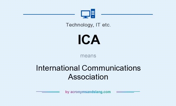 What does ICA mean? It stands for International Communications Association