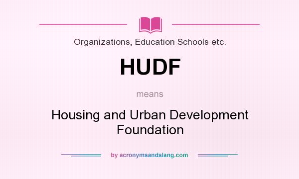 What does HUDF mean? It stands for Housing and Urban Development Foundation