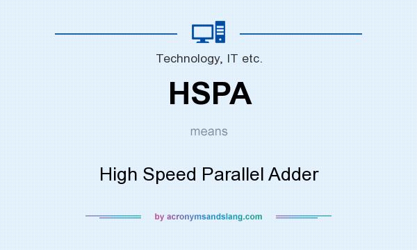 What does HSPA mean? It stands for High Speed Parallel Adder