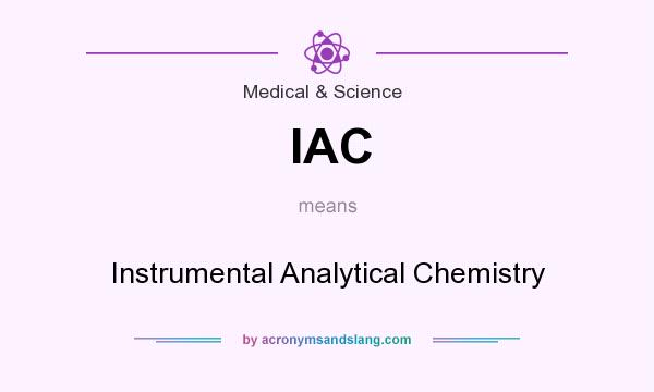 What does IAC mean? It stands for Instrumental Analytical Chemistry
