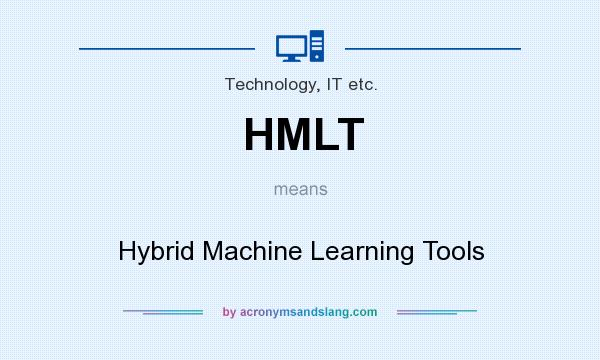 What does HMLT mean? It stands for Hybrid Machine Learning Tools