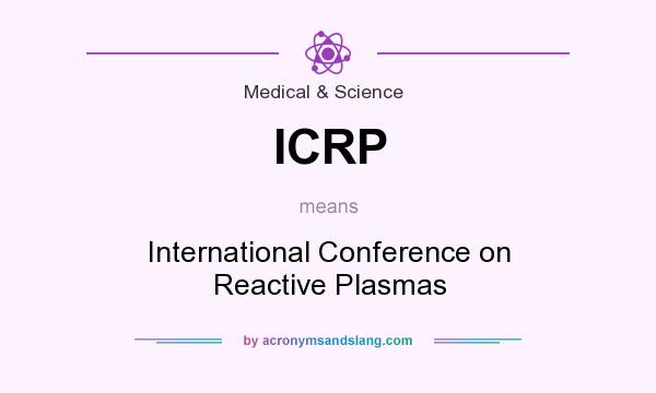 What does ICRP mean? It stands for International Conference on Reactive Plasmas