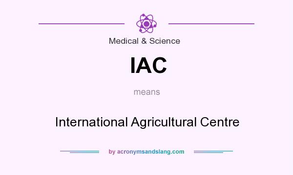 What does IAC mean? It stands for International Agricultural Centre