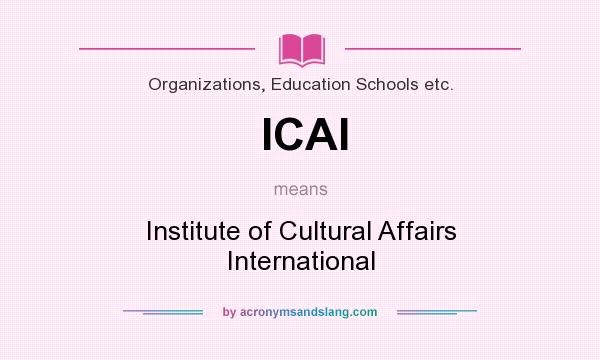 What does ICAI mean? It stands for Institute of Cultural Affairs International