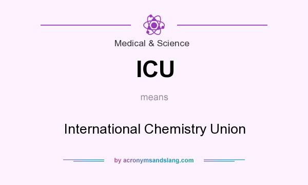 What does ICU mean? It stands for International Chemistry Union