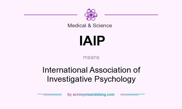 What does IAIP mean? It stands for International Association of Investigative Psychology