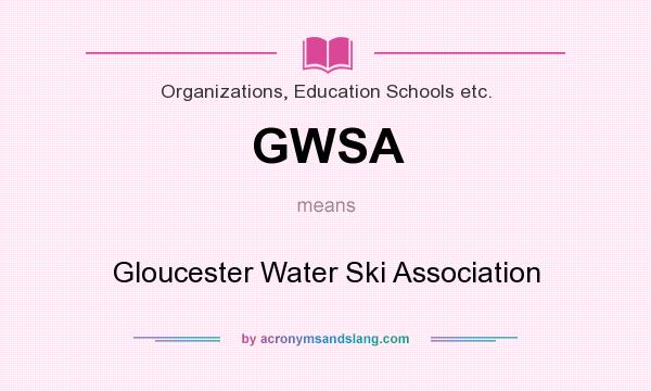 What does GWSA mean? It stands for Gloucester Water Ski Association