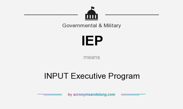 What does IEP mean? It stands for INPUT Executive Program