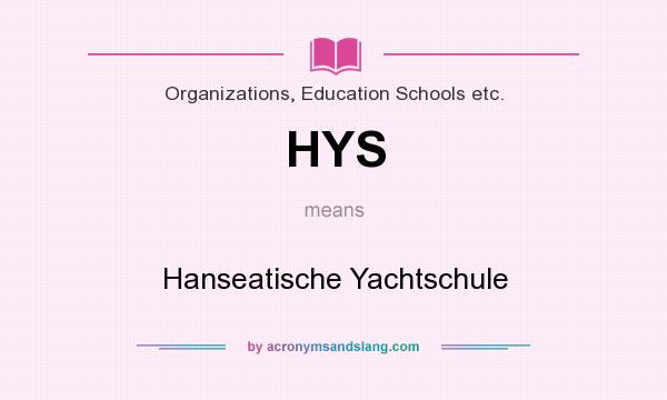 What does HYS mean? It stands for Hanseatische Yachtschule