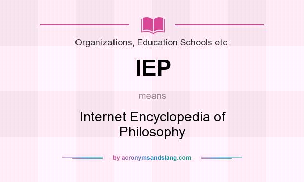 What does IEP mean? It stands for Internet Encyclopedia of Philosophy