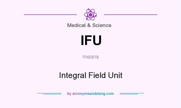 What does IFU mean? It stands for Integral Field Unit