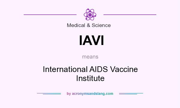 What does IAVI mean? It stands for International AIDS Vaccine Institute