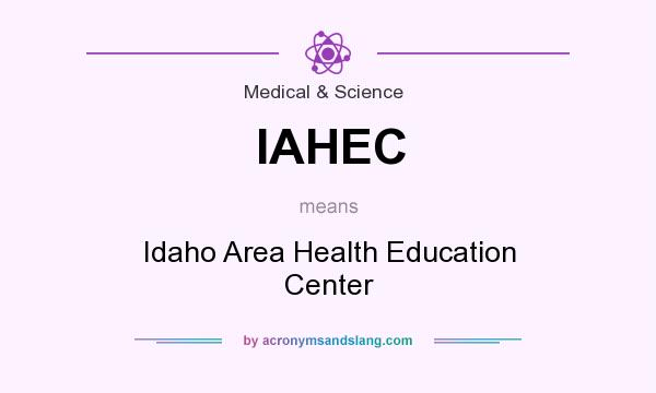 What does IAHEC mean? It stands for Idaho Area Health Education Center