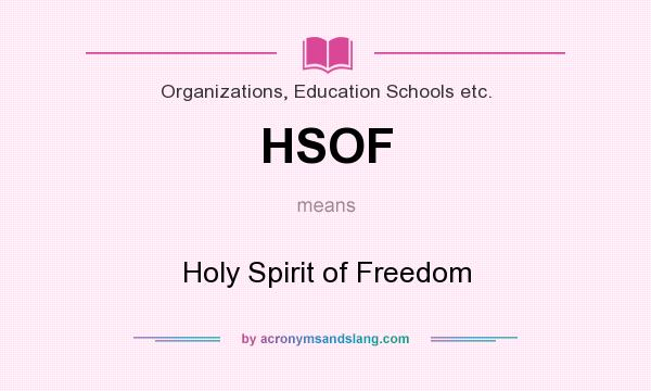 What does HSOF mean? It stands for Holy Spirit of Freedom