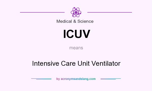 What does ICUV mean? It stands for Intensive Care Unit Ventilator