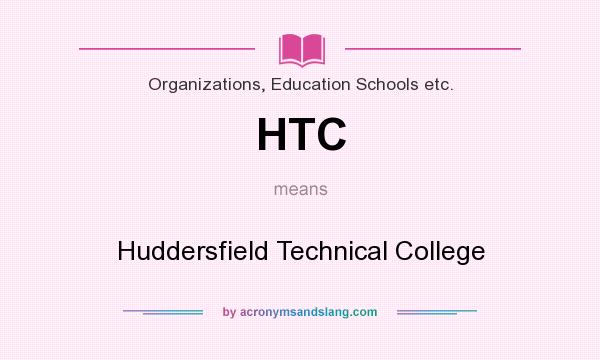 What does HTC mean? It stands for Huddersfield Technical College