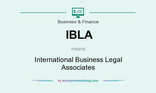 What does IBLA mean? It stands for International Business Legal Associates