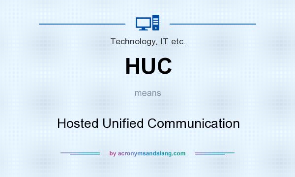 What does HUC mean? It stands for Hosted Unified Communication